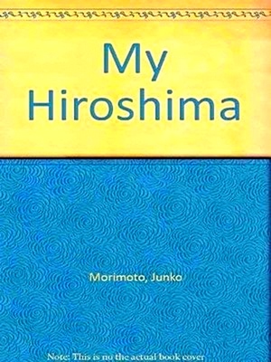 Immagine del venditore per My Hiroshima venduto da Collectors' Bookstore