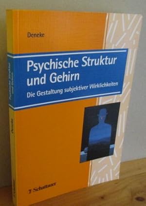 Psychische Struktur und Gehirn : die Gestaltung subjektiver Wirklichkeiten ; mit 4 Tabellen.