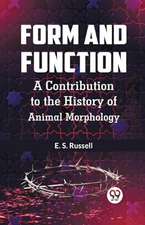 Seller image for Form And Function A Contribution To The History Of Animal Morphology for sale by AHA-BUCH GmbH