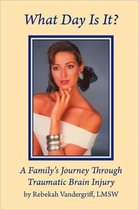 Seller image for What Day Is It? a Family's Journey Through Traumatic Brain Injury for sale by Collectors' Bookstore