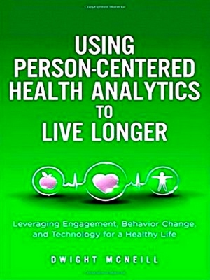Imagen del vendedor de Using Person-Centered Health Analytics to Live Longer a la venta por Collectors' Bookstore