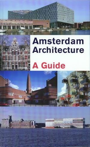 Image du vendeur pour Amsterdam Architecture. A Guide. (With Contrib. By Paul Broers, Marlies Buurman, Judikje Kiers Et Al) Photographs By Jan Derwig mis en vente par Collectors' Bookstore