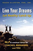 Seller image for Live Your Dreams. Let Reality Catch Up for sale by Collectors' Bookstore
