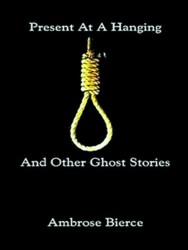 Seller image for Present At a Hanging and Other Ghost Stories for sale by Collectors' Bookstore