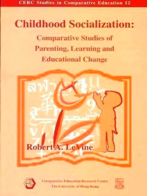 Seller image for Childhood Socialization: Comparative Studies of Parenting, Learning and Educational Change for sale by Collectors' Bookstore