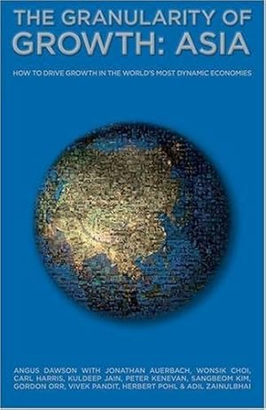 Image du vendeur pour The Granularity Of Growth - Asia: How To Drive Growth In The World's Most Dynamic Economies mis en vente par Collectors' Bookstore