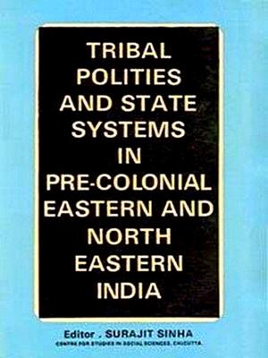 Seller image for Tribal Polities and State Systems in Pre-Colonial Eastern and North Eastern India for sale by Collectors' Bookstore