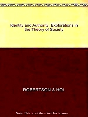 Imagen del vendedor de Identity and Authority: Explorations in the Theory of Society a la venta por Collectors' Bookstore