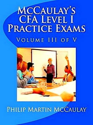 Bild des Verkufers fr McCaulay's Cfa Level I Practice Exams Volume Iii of V zum Verkauf von Collectors' Bookstore