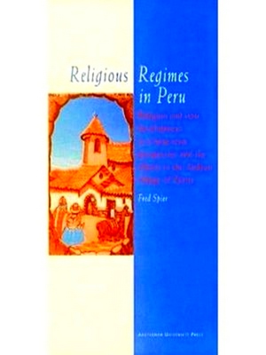Seller image for Religious Regimes in Peru: Religion and State Development in a Long-Term Perspective and the Effects in the Andean Village of Zurite for sale by Collectors' Bookstore