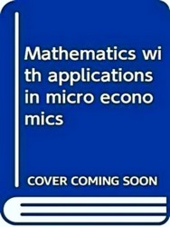 Seller image for Mathematics With Applications in Micro Economics for sale by Collectors' Bookstore