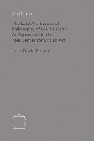 Bild des Verkufers fr Late Architectural Philosophy of Louis I. Kahn As Expressed in the Yale Center for British Art zum Verkauf von GreatBookPrices