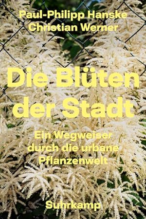 Die Blüten der Stadt: Ein Wegweiser durch die urbane Pflanzenwelt (suhrkamp taschenbuch) Ein Wegw...