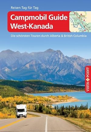 Bild des Verkufers fr Campmobil West-Kanada: Die schnsten Touren durch Alberte & British Columbia: Die schnsten Touren durch Alberta & British Columbia Die schnsten Touren durch Alberta & British Columbia zum Verkauf von diakonia secondhand