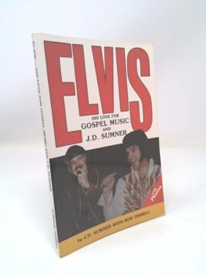 Bild des Verkufers fr Elvis: His Love for Gospel Music and J D Sumner zum Verkauf von ThriftBooksVintage