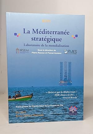La méditerranée stratégique - laboratoire de la mondialisation - revue défense nationale été 2019