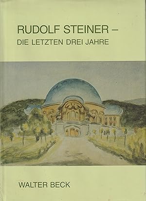 Imagen del vendedor de Rudolf Steiner - die letzten drei Jahre. Persnliche Erinnerungen. a la venta por BuchSigel