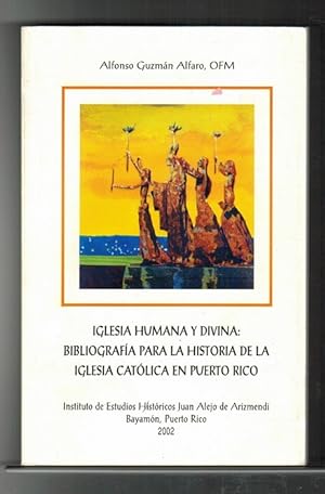 Iglesia humana y divina: bibliografía para la historia de la Iglesia católica en Puerto Rico.