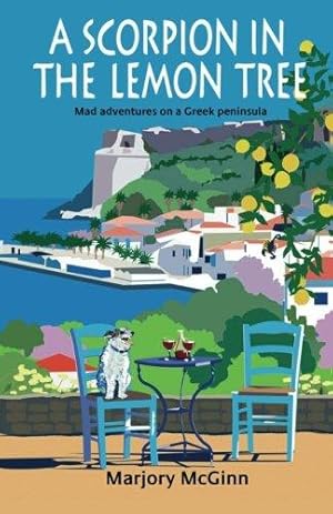 Bild des Verkufers fr A Scorpion In The Lemon Tree: Mad adventures on a Greek peninsula: 3 (The Peloponnese Series) zum Verkauf von WeBuyBooks 2