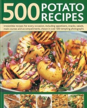 Bild des Verkufers fr 500 Potato Recipes: Irresistible Recipes for Every Occasion Including Soups, Appetizers, Snacks, Main Courses and Accompaniments: Irresistible Recipes . Salads, Main Courses and Accompaniments zum Verkauf von WeBuyBooks