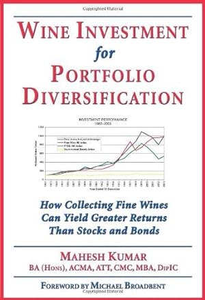Bild des Verkufers fr Wine Investment for Portfolio Diversification: How Collecting Fine Wines Can Yield Greater Returns Than Stocks and Bonds zum Verkauf von WeBuyBooks