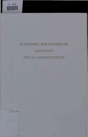 Bild des Verkufers fr Schleswig-Holsteinische Fayencen des 18. Jahrhunderts. zum Verkauf von Antiquariat Bookfarm