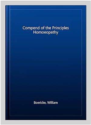 Seller image for Compend of the Principles Homoeopathy for sale by GreatBookPricesUK