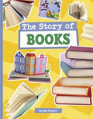 Imagen del vendedor de The Story of Books (Stories of Everyday Things) by Respicio, Mae [Library Binding ] a la venta por booksXpress