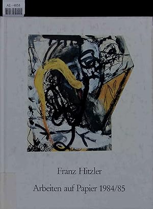 Imagen del vendedor de Franz Hitzler - Arbeiten auf Papier 1984/85. a la venta por Antiquariat Bookfarm