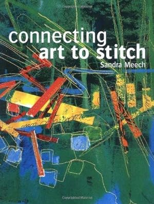 Seller image for Connecting Art To Stitch: Applying the secrets of design to textile art for sale by WeBuyBooks