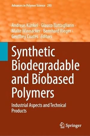 Imagen del vendedor de Synthetic Biodegradable and Biobased Polymers: Industrial Aspects and Technical Products (Advances in Polymer Science, 293) [Hardcover ] a la venta por booksXpress