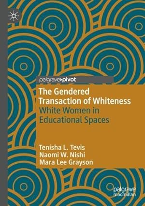 Seller image for The Gendered Transaction of Whiteness: White Women in Educational Spaces by Tevis, Tenisha L., Nishi, Naomi W., Grayson, Mara Lee [Hardcover ] for sale by booksXpress