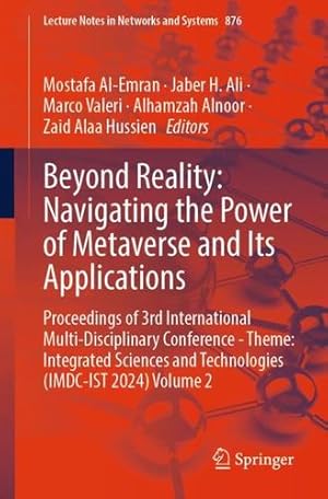 Seller image for Beyond Reality: Navigating the Power of Metaverse and Its Applications: Proceedings of 3rd International Multi-Disciplinary Conference - Theme: . (Lecture Notes in Networks and Systems, 876) [Paperback ] for sale by booksXpress