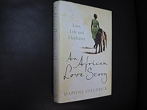 Seller image for AN AFRICAN LOVE STORY - LOVE LIFE AND ELEPHANTS for sale by Ron Weld Books