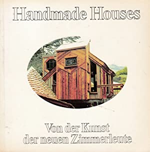 Bild des Verkufers fr Handmade Houses. Von der Kunst der neuen Zimmerleute. zum Verkauf von Antiquariat Heinzelmnnchen