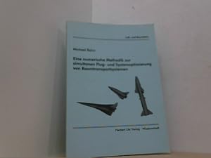 Seller image for Eine numerische Methodik zur simultanen Flug- und Systemoptimierung von Raumtransportsystemen. Diss. Univ. Stuttgart. for sale by Antiquariat Uwe Berg