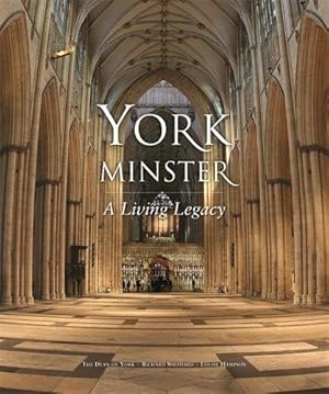 Bild des Verkufers fr York Minster: A Living Legacy zum Verkauf von WeBuyBooks
