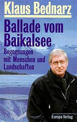 Bild des Verkufers fr Ballade vom Baikalsee : Begegnungen mit Menschen und Landschaften Klaus Bednarz zum Verkauf von Antiquariat Buchhandel Daniel Viertel