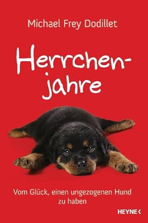 Seller image for Herrchenjahre Vom Glck, einen ungezogenen Hund zu haben for sale by Antiquariat Buchhandel Daniel Viertel