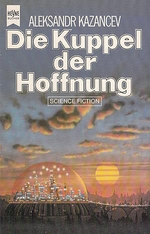 Bild des Verkufers fr Die Kuppel der Hoffnung Science-fiction-Roman zum Verkauf von Antiquariat Buchhandel Daniel Viertel