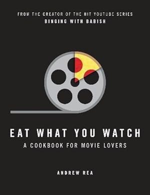 Immagine del venditore per Eat What You Watch: A Cookbook for Movie Lovers venduto da WeBuyBooks 2