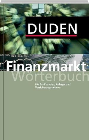 Bild des Verkufers fr Duden - Finanzmarkt Wrterbuch: Fr Bankkunden, Anleger und Versicherungsnehmer. Rund 600 Stichwrter (Duden Spezialwrterbcher) Fr Bankkunden, Anleger und Versicherungsnehmer zum Verkauf von Antiquariat Buchhandel Daniel Viertel