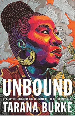 Image du vendeur pour Unbound: My Story of Liberation and the Birth of the Me Too Movement mis en vente par WeBuyBooks