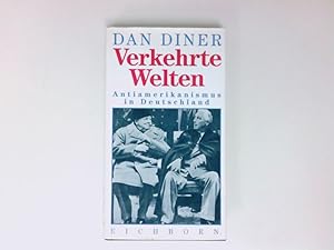 Bild des Verkufers fr Verkehrte Welten: Antiamerikanismus in Deutschland Antiamerikanismus in Deutschland zum Verkauf von Antiquariat Buchhandel Daniel Viertel