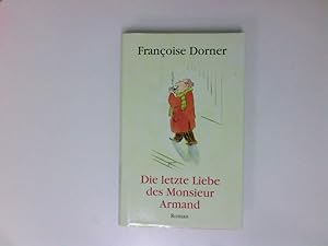 Seller image for Die letzte Liebe des Monsieur Armand : Roman Franoise Dorner. Aus dem Franz. von Christel Gersch for sale by Antiquariat Buchhandel Daniel Viertel