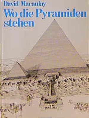 Bild des Verkufers fr Wo die Pyramiden stehen David Macaulay. [Aus d. Engl. bers. von Peter Suter] zum Verkauf von Antiquariat Buchhandel Daniel Viertel