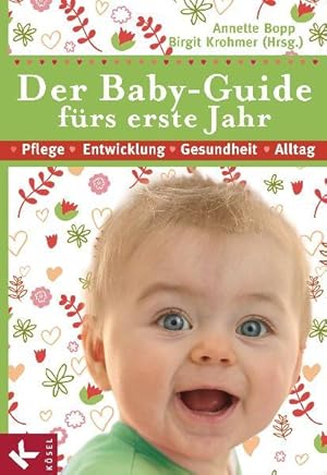 Bild des Verkufers fr Der Baby-Guide frs erste Jahr Pflege - Entwicklung - Gesundheit - Alltag zum Verkauf von Antiquariat Buchhandel Daniel Viertel