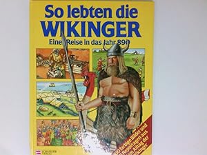 Seller image for So lebten die Wikinger: Eine Reise in das Jahr 890 Eine Reise in das Jahr 890 for sale by Antiquariat Buchhandel Daniel Viertel