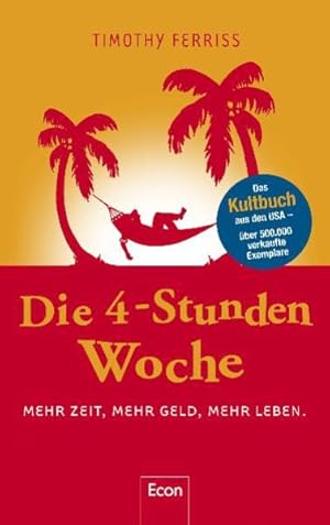 Seller image for Die 4-Stunden-Woche: Mehr Zeit, mehr Geld, mehr Leben Mehr Zeit, mehr Geld, mehr Leben for sale by Antiquariat Buchhandel Daniel Viertel