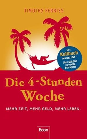 Bild des Verkufers fr Die 4-Stunden-Woche: Mehr Zeit, mehr Geld, mehr Leben Mehr Zeit, mehr Geld, mehr Leben zum Verkauf von Antiquariat Buchhandel Daniel Viertel